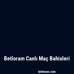 Betloram Canlı Maç Bahisleri