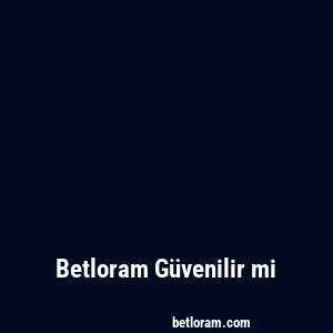Betloram Güvenilir mi