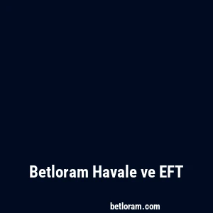 Betloram Havale ve EFT