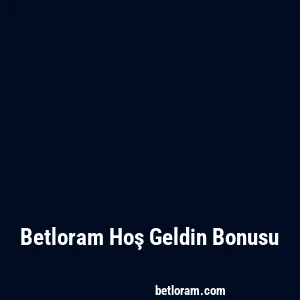 Betloram Hoş Geldin Bonusu