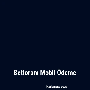 Betloram Mobil Ödeme