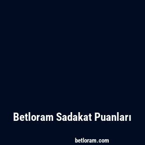 Betloram Sadakat Puanları